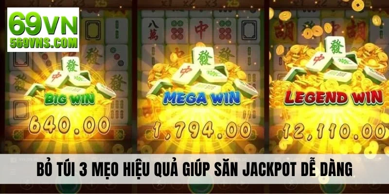 Bỏ túi 3 mẹo hiệu quả giúp săn jackpot dễ dàng