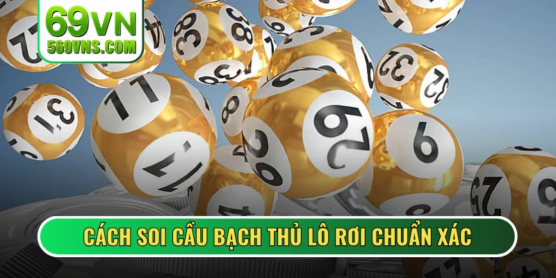 Cách soi cầu bạch thủ lô rơi chuẩn xác
