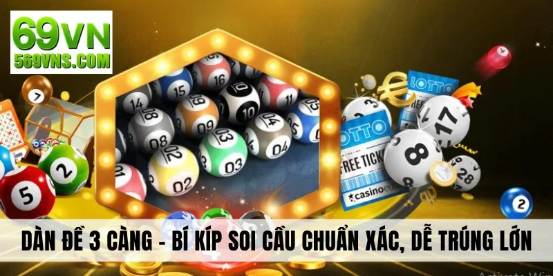 Dàn Đề 3 Càng - Bí Kíp Soi Cầu Chuẩn Xác, Dễ Trúng Lớn