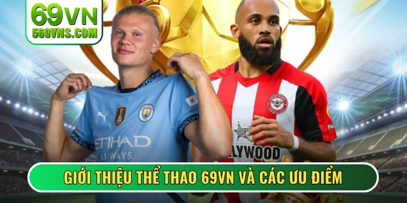 Giới thiệu thể thao 69VN và các ưu điểm