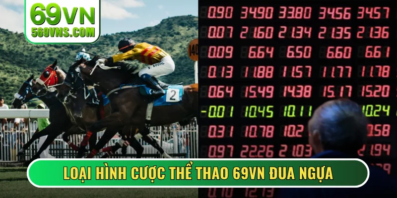 Loại hình cược thể thao 69VN đua ngựa