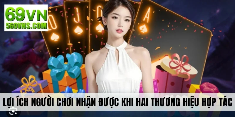 Lợi ích bạn nhận được khi hai thương hiệu hợp tác