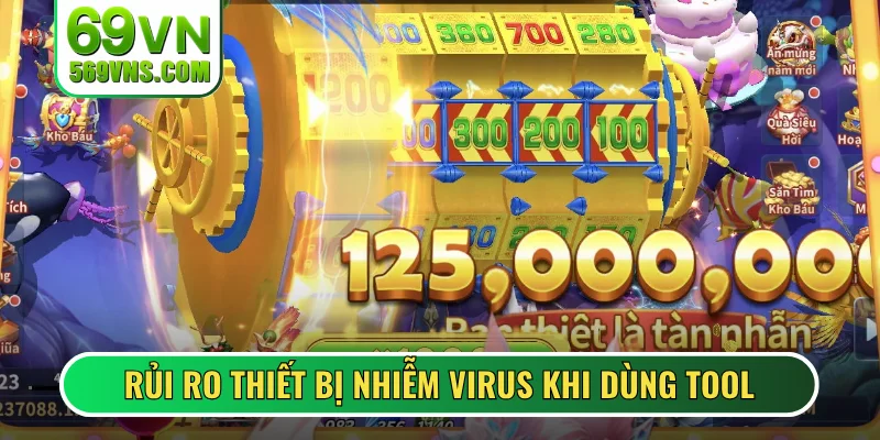 Rủi ro thiết bị nhiễm virus khi dùng tool
