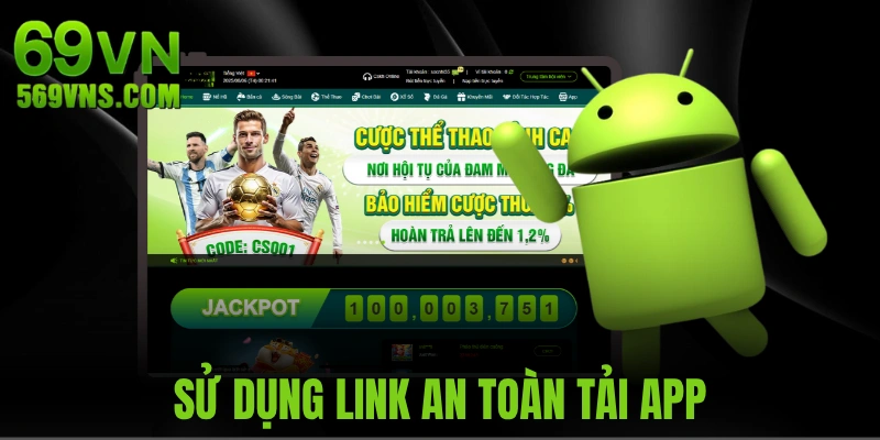 Sử dụng link chính thống tải app