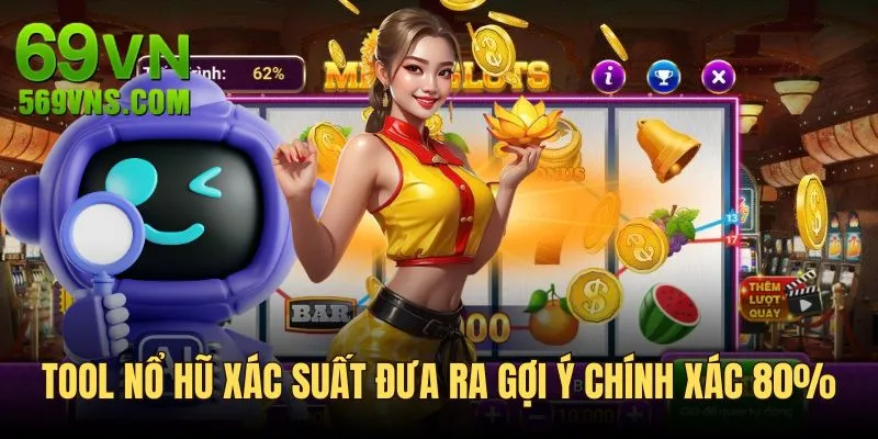 Tool nổ hũ xác suất đưa ra gợi ý chính xác 80%