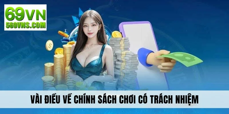 Vài điều về chính sách chơi có trách nhiệm