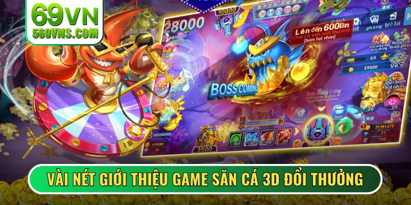 Vài nét giới thiệu game săn cá 3D đổi thưởng