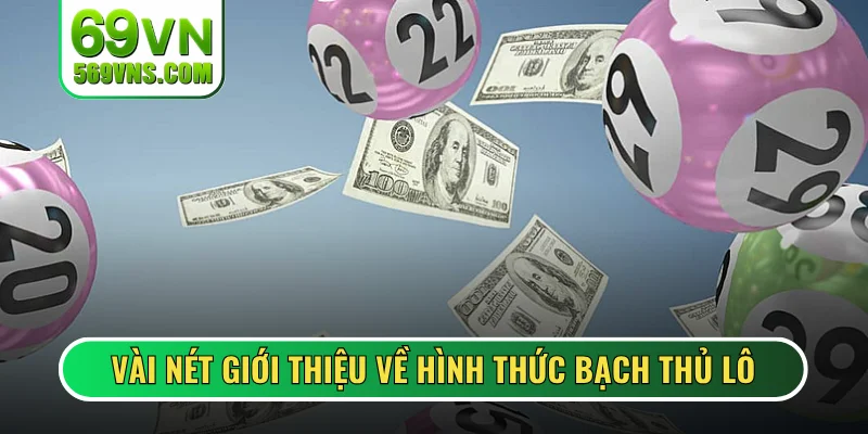 Vài nét giới thiệu về hình thức bạch thủ lô